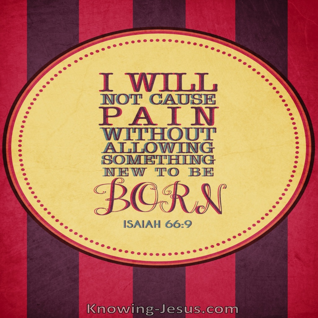 Isaiah 66:9 I Will Not Cause Pain Without Allowing It To Be Born (red)